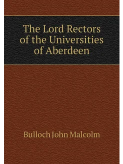 The Lord Rectors of the Universities of Aberdeen