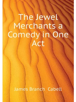 The Jewel Merchants a Comedy in One Act