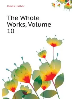 The Whole Works, Volume 10