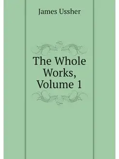 The Whole Works, Volume 1