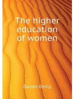 The higher education of women