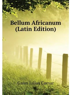 Bellum Africanum (Latin Edition)