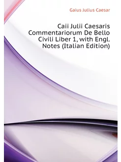 Caii Julii Caesaris Commentariorum De Bello Civili L