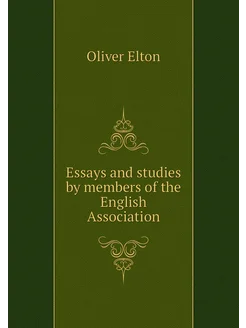 Essays and studies by members of the English Associa