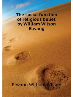 The social function of religious belief, by William