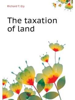 The taxation of land