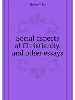 Social aspects of Christianity, and other essays