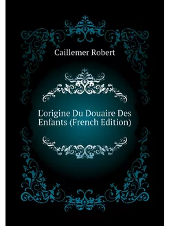 L'origine Du Douaire Des Enfants (French Edition)