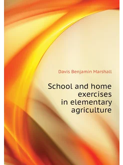 School and home exercises in elementary agriculture