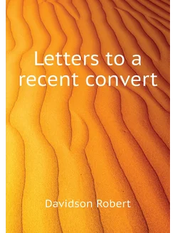 Letters to a recent convert