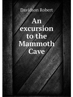 An excursion to the Mammoth Cave