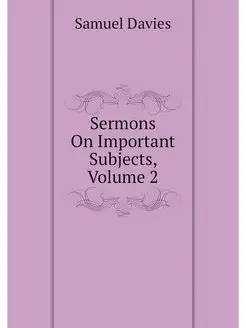 Sermons On Important Subjects, Volume 2