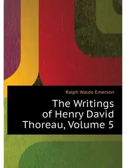 The Writings of Henry David Thoreau