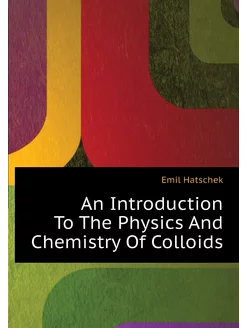 An Introduction To The Physics And Chemistry Of Coll