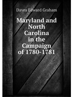 Maryland and North Carolina in the Campaign of 1780-