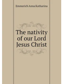 The nativity of our Lord Jesus Christ