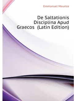 De Saltationis Disciplina Apud Graecos (Latin Edition)