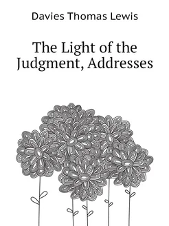 The Light of the Judgment, Addresses