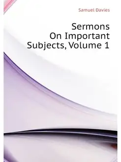 Sermons On Important Subjects, Volume 1