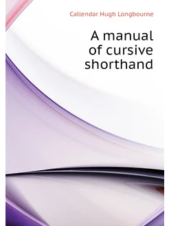 A manual of cursive shorthand