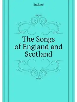 The Songs of England and Scotland