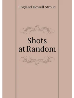 Shots at Random