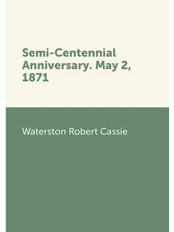 Semi-Centennial Anniversary. May 2, 1871