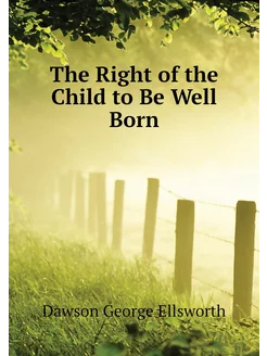 The Right of the Child to Be Well Born