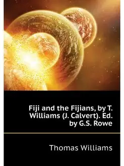 Fiji and the Fijians, by T. Williams