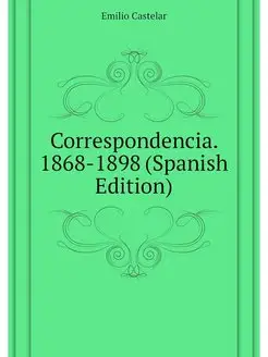 Correspondencia. 1868-1898 (Spanish E