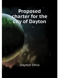 Proposed charter for the city of Dayton