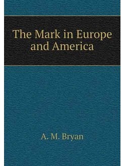 The Mark in Europe and America