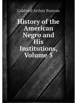 History of the American Negro and His