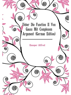 Ueber Die Function II Von Gauss Mit Complexem Argume