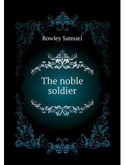 The noble soldier