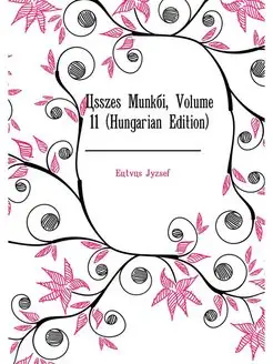 Osszes Munkai, Volume 11 (Hungarian E