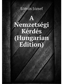 A Nemzetségi Kérdés (Hungarian Edition)