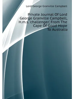 Private Journal Of Lord George Granville Campbell, H