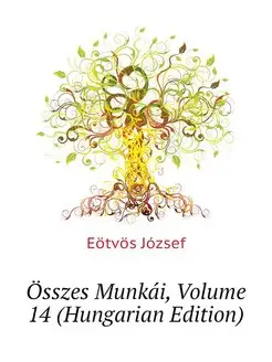 Osszes Munkai, Volume 14 (Hungarian E