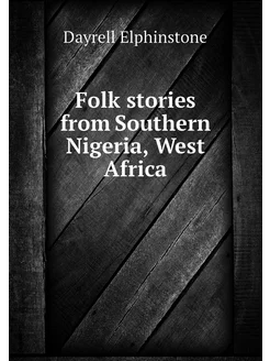 Folk stories from Southern Nigeria, West Africa