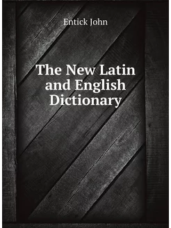 The New Latin and English Dictionary