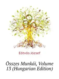 Osszes Munkai, Volume 13 (Hungarian E