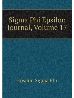 Sigma Phi Epsilon Journal, Volume 17