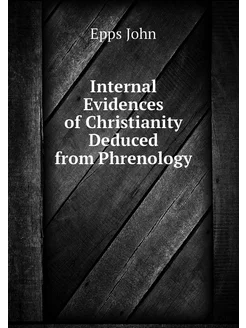 Internal Evidences of Christianity Deduced from Phre