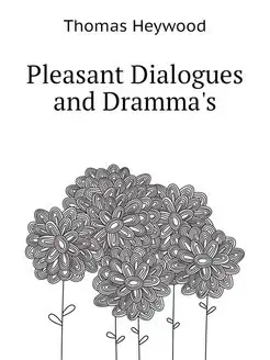 Pleasant Dialogues and Dramma's