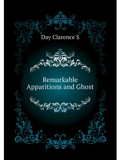 Remarkable Apparitions and Ghost