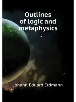 Outlines of logic and metaphysics