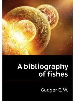 A bibliography of fishes