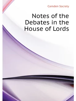 Notes of the Debates in the House of Lords