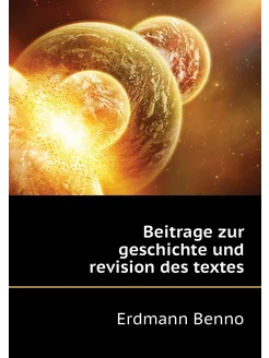 Beitrage zur geschichte und revision des textes